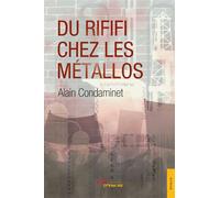 Du rififi chez les métallos - Alain Condaminet - Jets D'encre - broché - Récit