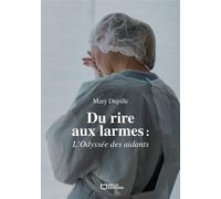 Du rire aux larmes : L'Odyssée des aidants - Mary Dupille - Hello - broché - Essai
