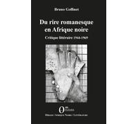 Du rire romanesque en Afrique noire Critique littéraire 1944-1969 - Bruno Goffinet - Orizons - broché - Essai
