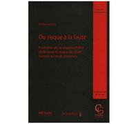 Du Risque À La Faute - Evolution De La Responsabilité Civile Pour Le Risque Du Droit Romain Au Droit Commun
