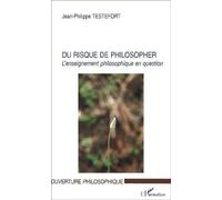 Du Risque De Philosopher - L'enseignement Philosophique En Question