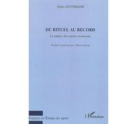 Du rituel au record La nature des sports modernes - Allen Guttmann - L'harmattan - broché - Essai