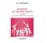 Du rituel au théâtre rituel – contribution à une esthétique théâtrale négro-africaine – L'Harmattan