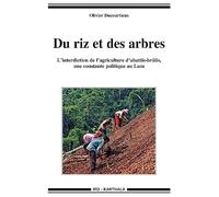 Du riz et des arbres. L'interdiction de l'agriculture d'abattis-brûlis, une constante politique au Laos