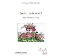 Du riz... ou la route ? Pièce théâtrale en 7 actes - H. Clément Awono Ambassa - L'harmattan - broché - Théâtre