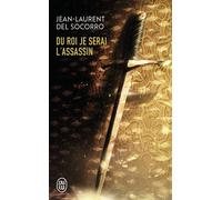 Du roi je serai l'assassin - Jean-Laurent Del Socorro - J'ai Lu - Poche - Roman