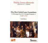 DU ROI-SOLEIL AUX LUMIERES: L''ALLEMAGNE FACE A L'' EUROPE FRANCAISE 1648-1789VOLUME 4