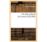 Du rôle colonial de l'armée (Éd.1900)