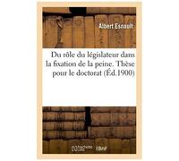 Du Rôle Du Législateur Dans La Fixation De La Peine - Thèse Pour Le Doctorat