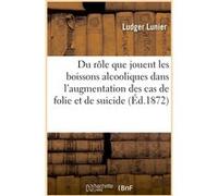 Du rôle que jouent les boissons alcooliques Ludger Lunier (Auteur)