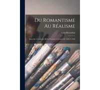 Du Romantisme Au Réalisme; Essai Sur L'évolution De La Peinture En France De 1830 À 1848