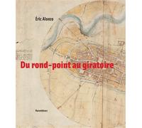Du rond-point au giratoire - Eric Alonzo - Parentheses Eds - broché - Beau livre