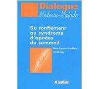 Du ronflement au syndrome d'apnées du sommeil Marie-Françoise Vecchierini (Auteur), Patrick Lévy (Auteur)