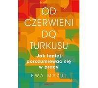 Du rouge au turquoise : comment mieux communiquer - Mażul Ewa (Literatur, Wirtschaft und Business auf Polnisch)