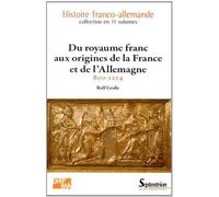 Du royaume franc aux origines de la france et de l''allemagne 800-1214volume 1 - Rolf Grosse - Presses Universitaires Du Septentrion Editions - broché - Etude