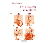 Du Ruisseau à la gloire - Gabriel Sempere - Complicites Eds - relié - Essai