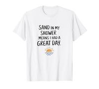 du Sable sous la Douche Signifie Que J'Ai passé Une Bonne journée T-Shirt
