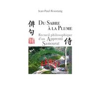 Du Sabre à la Plume: Recueil philosophique d’un Apprenti Samouraï