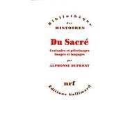 Alphonse Dupront – Du Sacré : Croisades et pèlerinages – Images et langages – Gallimard