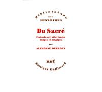 Alphonse Dupront – Du Sacré : Croisades et pèlerinages – Images et langages – Gallimard