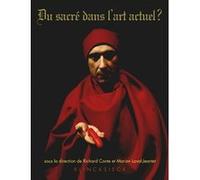 Du Sacré dans l'art actuel ? Richard Conte (Editeur du volume), Marion Laval-Jeantet (Editeur du volume)