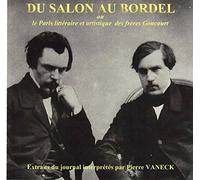 Du Salon au Bordel - Le Paris des Freres Goncourt