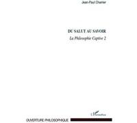 Jean Paul Charrier – La Philosophie Captive, Tome 2 : Du salut au savoir – Broché