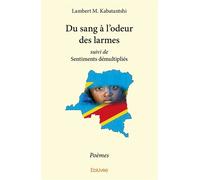 Du sang à l'odeur des larmes suivi de Sentiments démultipliés Poèmes - Lambert M. Kabatantshi - Edilivre-Aparis - broché - Poésie
