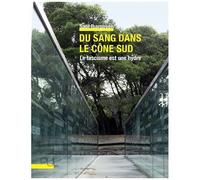 Du Sang Dans Le Cône Sud - Le Fascisme Est Une Hydre