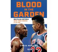 Du sang dans le jardin. L'histoire brutale des New York Knicks des années 1990.