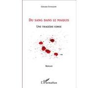 Gérard Estragon – Du sang dans le maquis – Une tragédie corse – Roman – Broché