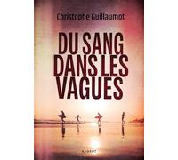 Du sang dans les vagues - Christophe Guillaumot - Rageot - broché - Roman adolescent