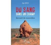 Du sang dans un champ - Ego Beni - L'harmattan - broché - Nouvelles