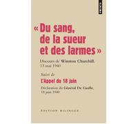 « Du sang, de la sueur et des larmes » Discours du Premier ministre Winston Churchill devant la Chambre des Communes, le 13 mai et le 18 ju - Winston Churchill - Points - Poche - Essai
