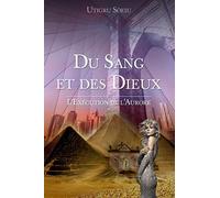 Du Sang et Des Dieux: L'Exécution de l'aurore