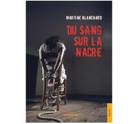 Du sang sur la nacre - Martine Blanchard - Jets D'encre - broché - Roman