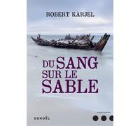 Du sang sur le sable Robert Karjel (Auteur), Lucas Messmer (Traduction)