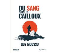 Du sang sur les cailloux - Guy Moussu - Hello - broché - Roman