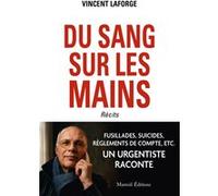 Du sang sur les mains - Récits Vincent Laforge (Auteur)