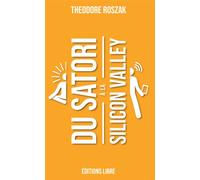 Du satori à la Silicon Valley - Théodore Roszak - Libre Editions - broché - Essai