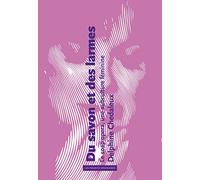 Delphine Chedaleux – Du savon et des larmes – Le soap opera, une subculture féminine – Broché