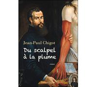 Du scalpel à la plume, mémoires imaginaires d'André Vésale - Jean-Paul Chigot - Glyphe - broché - Roman