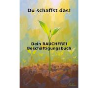 Du schaffst das!: Dein RAUCHFREI Beschäftigungsbuch