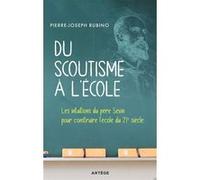 Du scoutisme à l'école Pierre-Joseph Rubino (Auteur), François-Xavier Clement (Préface)