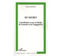 Du secret: Contribution à une sociologie de l'autorité et de l'engagement
