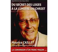 Du secret des loges à la lumière du Christ - L668 - Maurice Caillet - Rassemblement A Son Image - broché - Essai