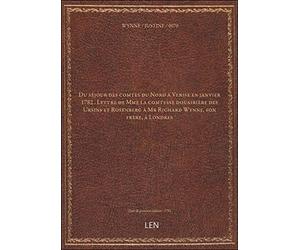 Du séjour des comtes du Nord à Venise en janvier 1782 . Lettre de Mme la comtesse douairière des Urs