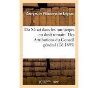 Du Sénat dans les municipes en droit romain. Des Attributions du Conseil général Et de la Commission départementale en droit français - De Villoutreys-G - Hachette Bnf - broché - Livre