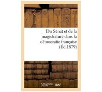 Du Sénat Et De La Magistrature Dans La Démocratie Française