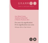 Du sens à la signification De la signification aux sens Mélanges offerts à Olga Galatanu - Ana-Maria Cozma - Peter Lang - broché - Essai
